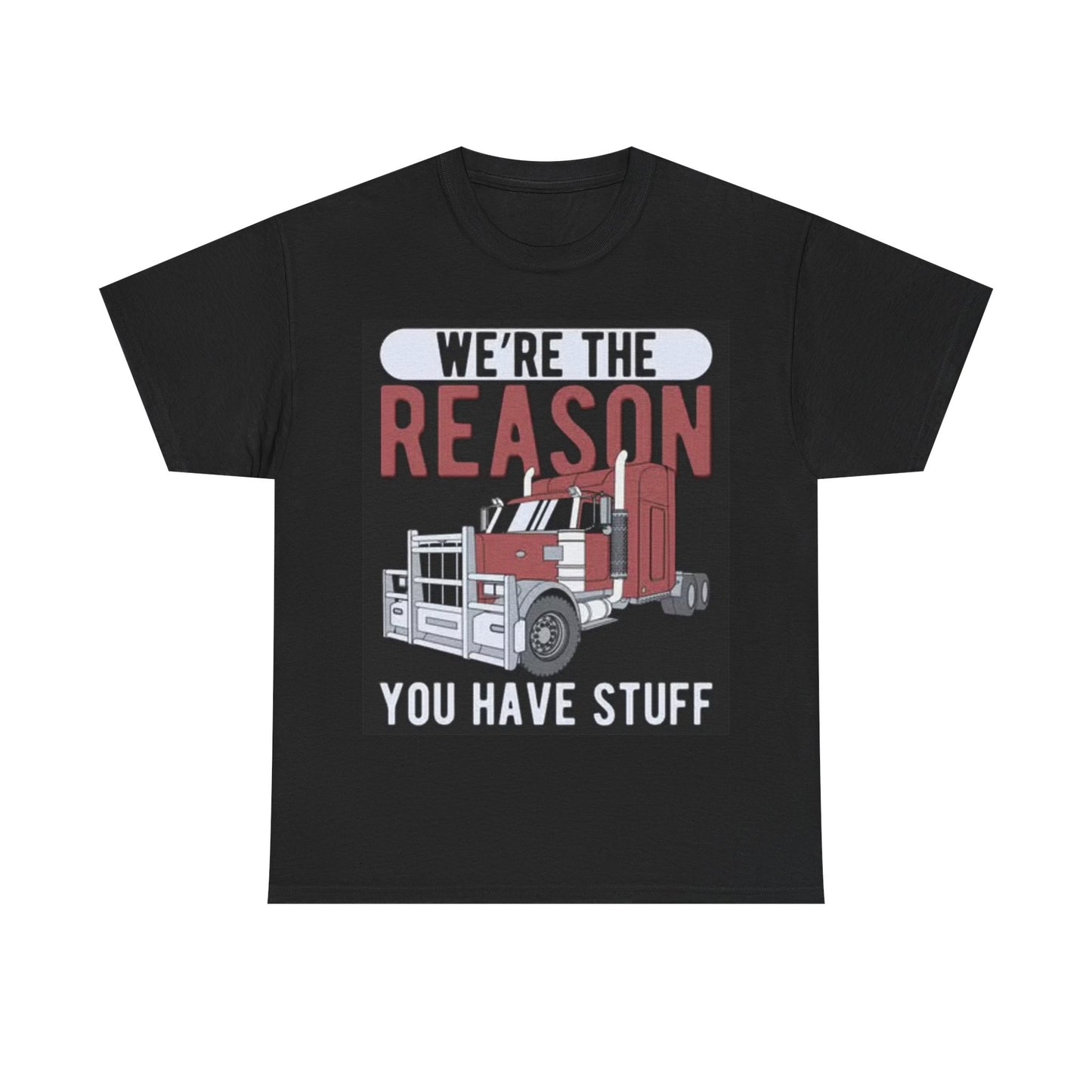 Were The Reason Truckers Shirt Funny Truck Semi Graphic Unisex Heavy Cotton Tee