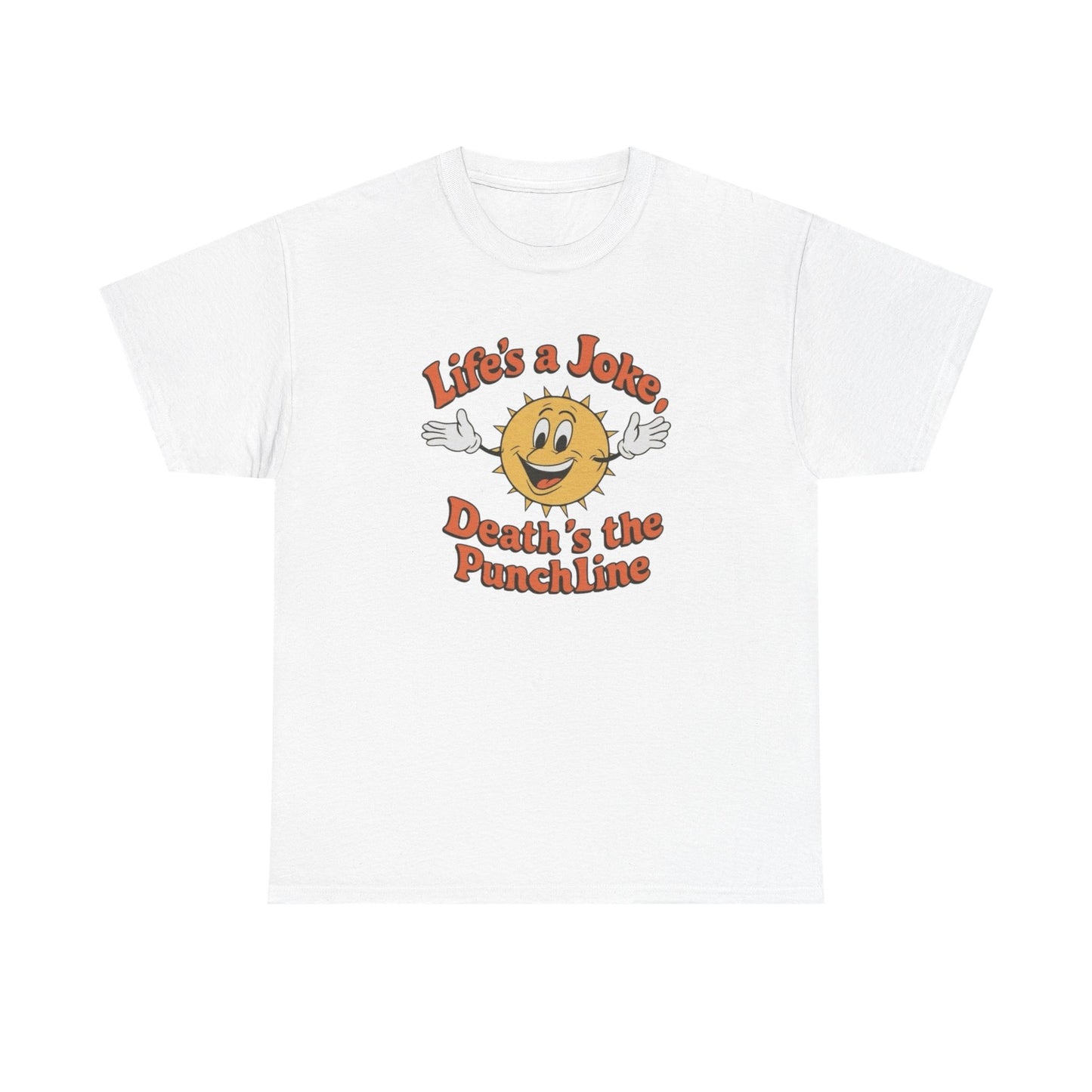Life's A Joke Deaths The Punchline Graphic T Shirt Unisex Heavy Cotton Tee