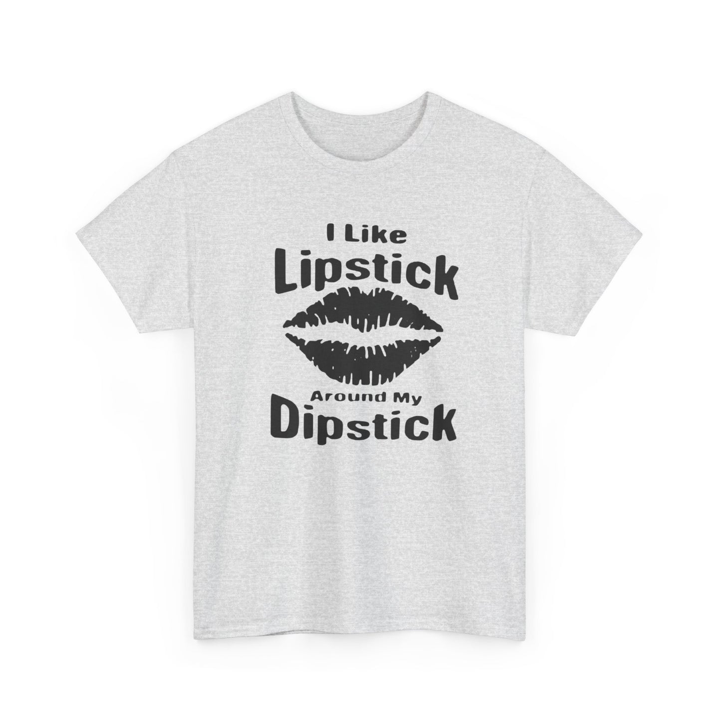 Lipstick Around My Dipstick Sex Humor Graphic T Shirt NEW ADULT Unisex Heavy Tee