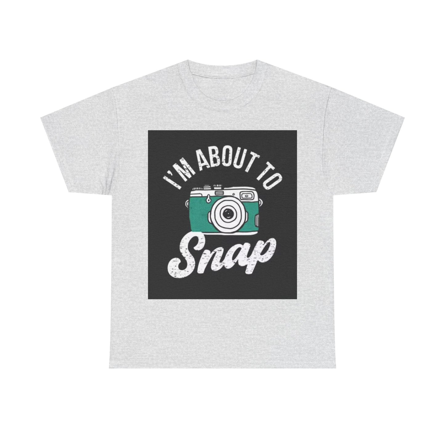 Im About To Snap Photographer Shirt Funny Camera Graphic Unisex Heavy Cotton Tee