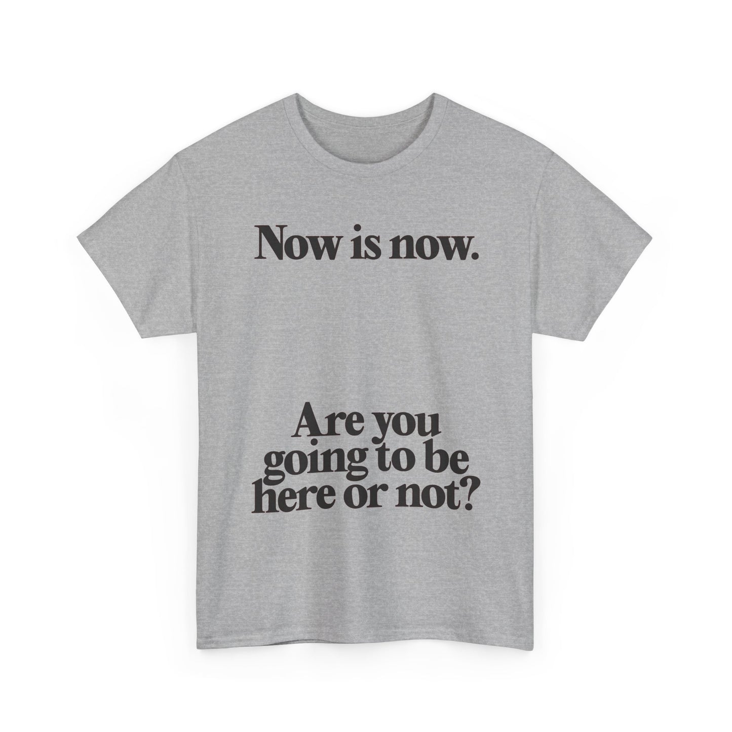 Now Is Now Graphic T Shirt NEW Unisex Heavy Cotton Tee