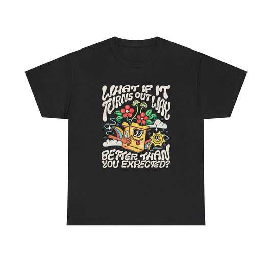 Way Better Than Expected Graphic T Shirt Unisex Heavy Cotton Tee NEW Gift