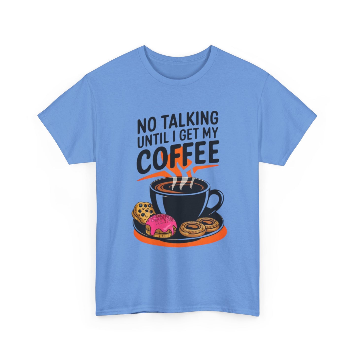 Not Talking Until I Get My Coffee Funny Graphic T Shirt Unisex Heavy Cotton Tee
