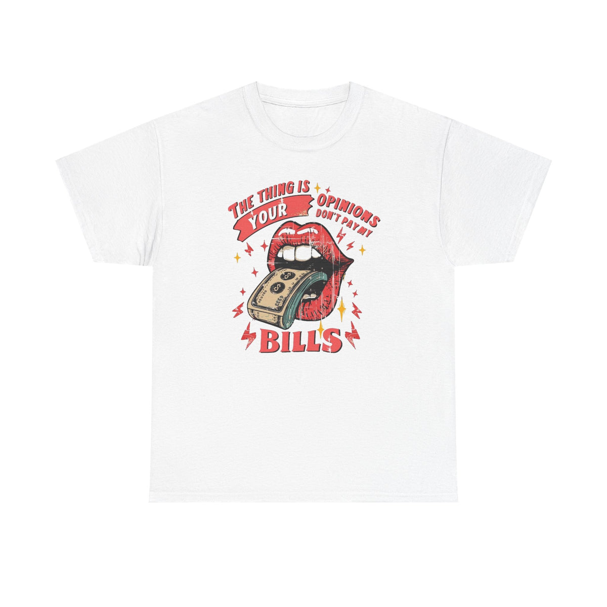 Opinions Don't Pay The Bills Graphic T Shirt Men's Heavy Cotton Tee