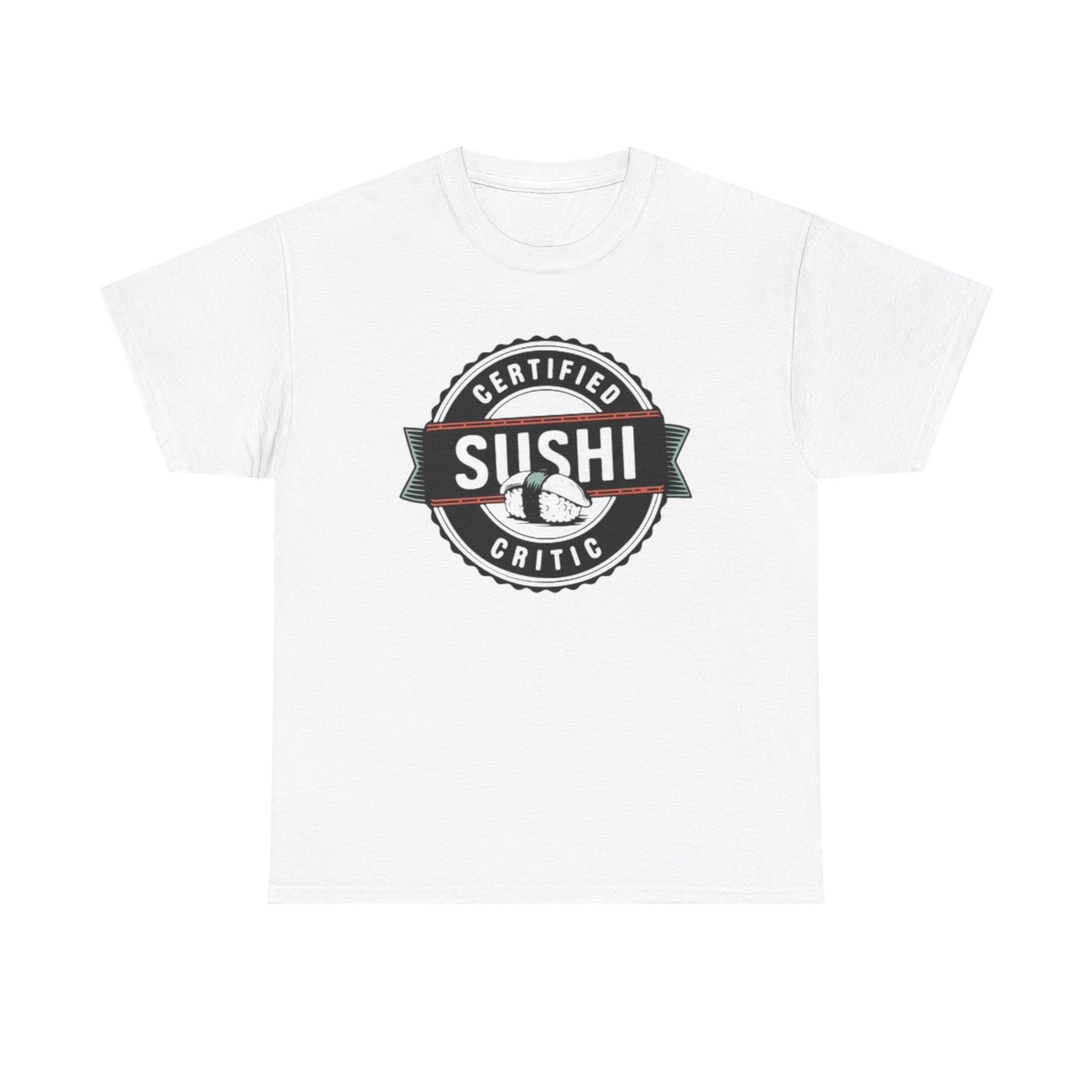 Certified Sushi Critic Shirt Funny Graphic Jokes Humor Unisex Heavy Cotton Tee