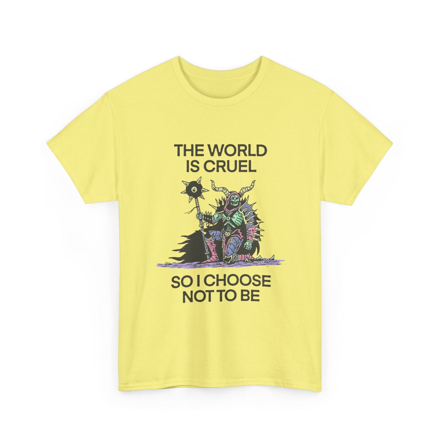 The World Is Cruel So I Choose Not To Be Graphic T Shirt NEW ADULT TEE VINTAGE