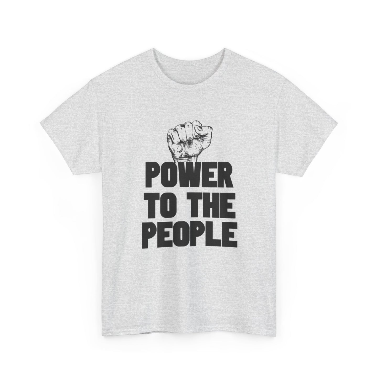 Power To The People Graphic T Shirt NEW GIFT Unisex Heavy Cotton Tee