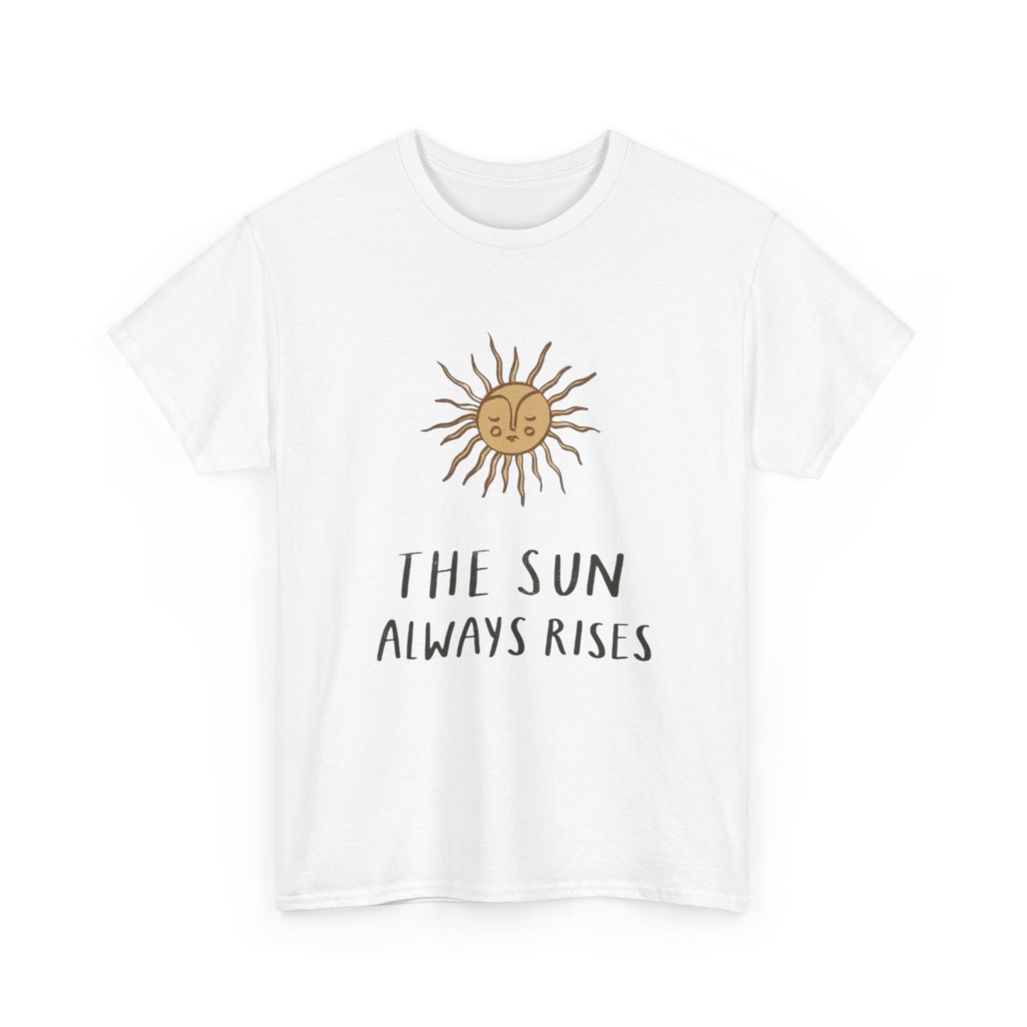 The Sun Always Rises Graphic T Shirt Unisex Heavy Cotton Tee