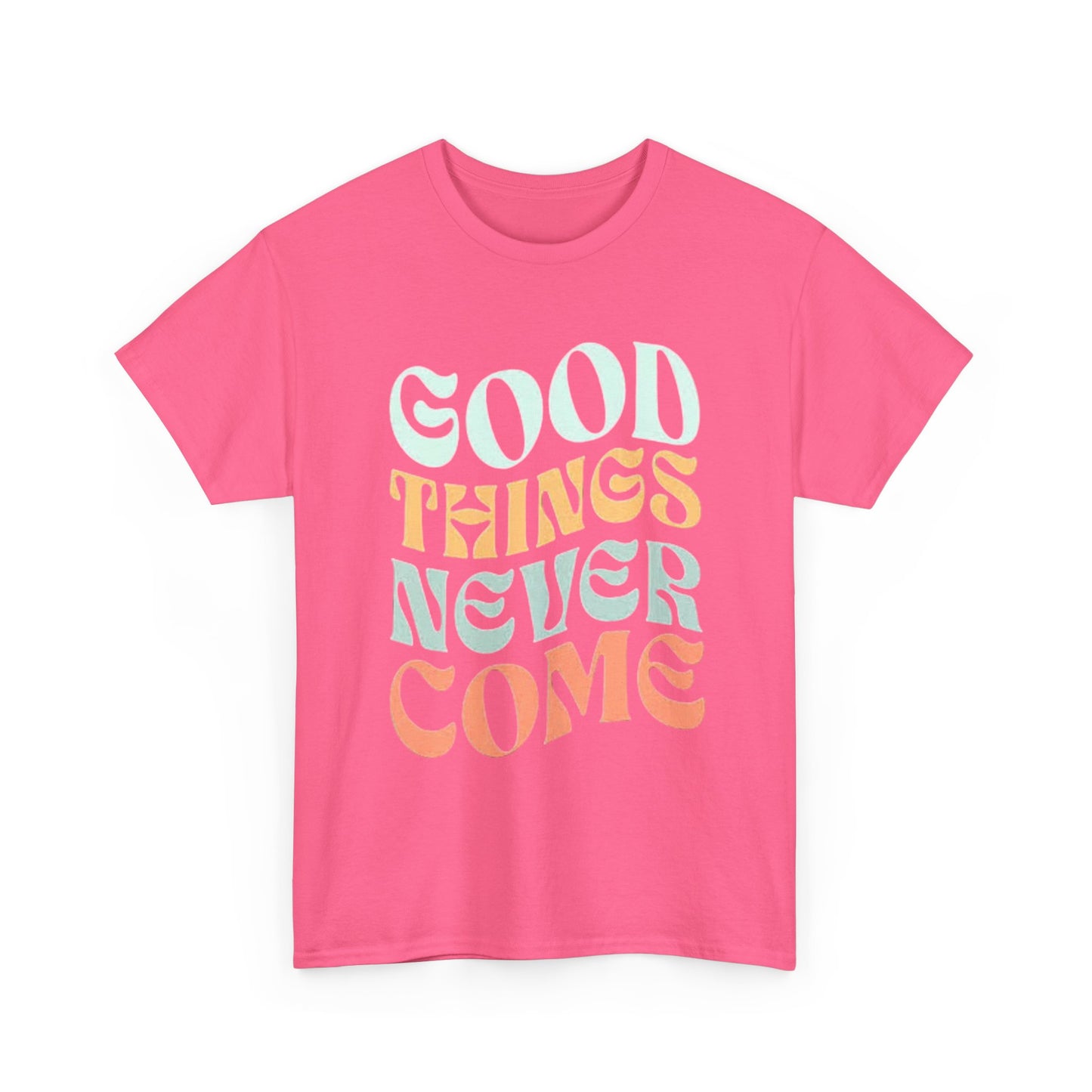 Good Things Never Come Graphic T Shirt Retro Vibes Unisex Heavy Cotton Tee