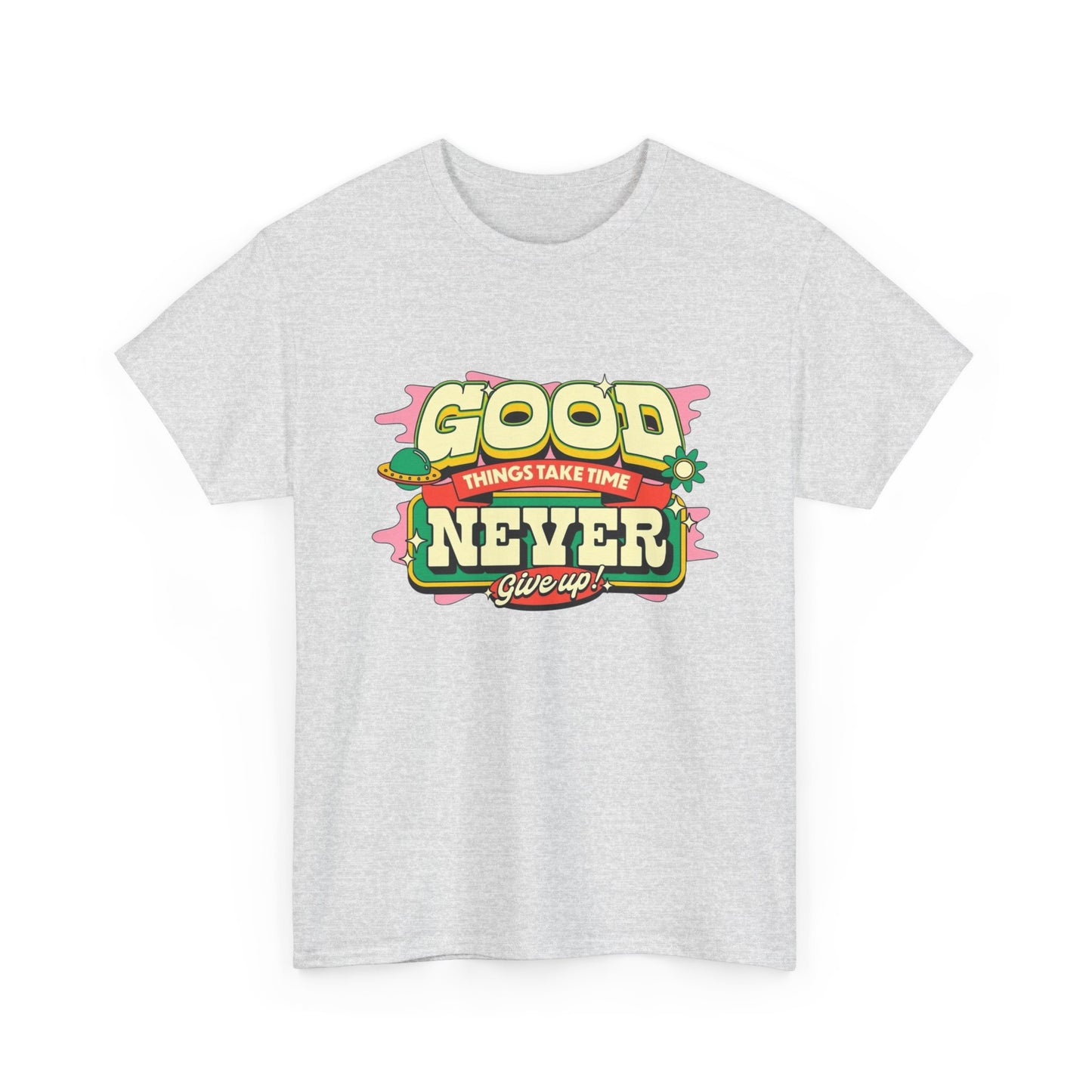 Good Things Take Time Graphic T Shirt Unisex Heavy Cotton Tee