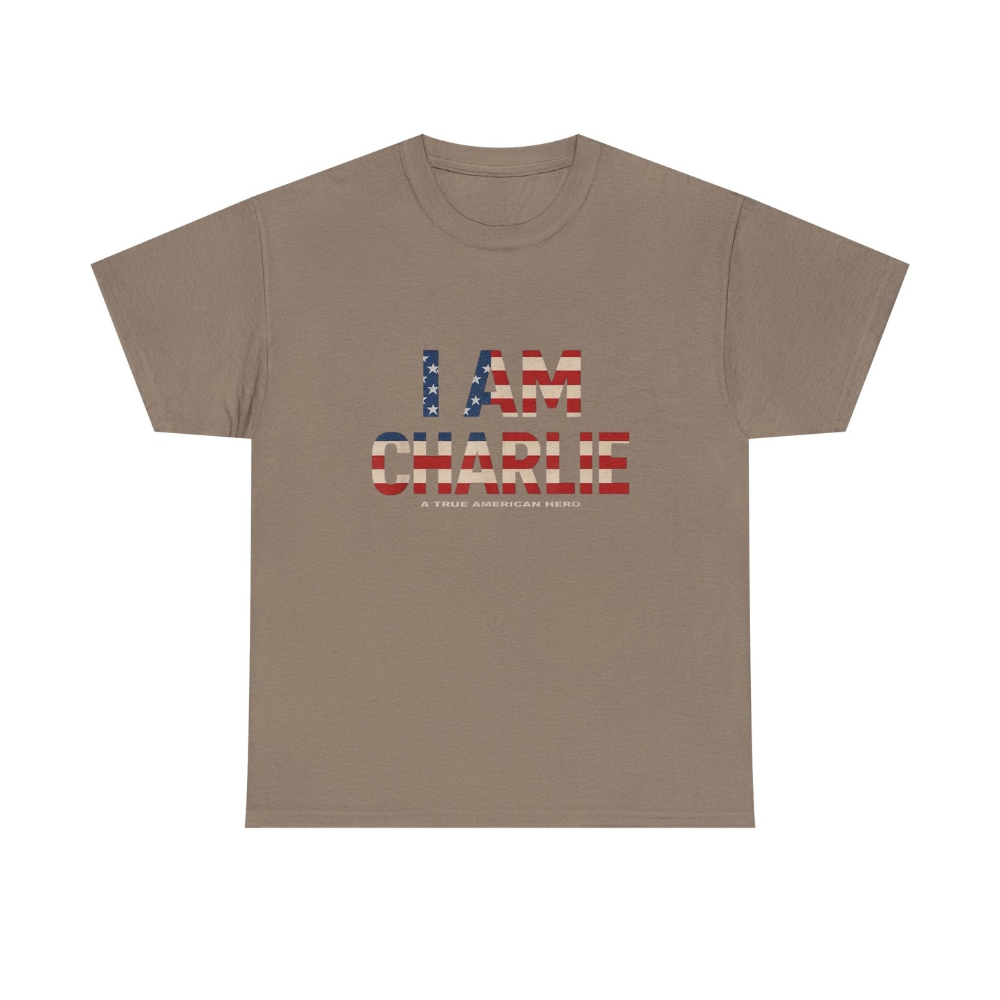 I Am Charlie A True American Hero Graphic T Shirt NEW Unisex Heavy Cotton Tee