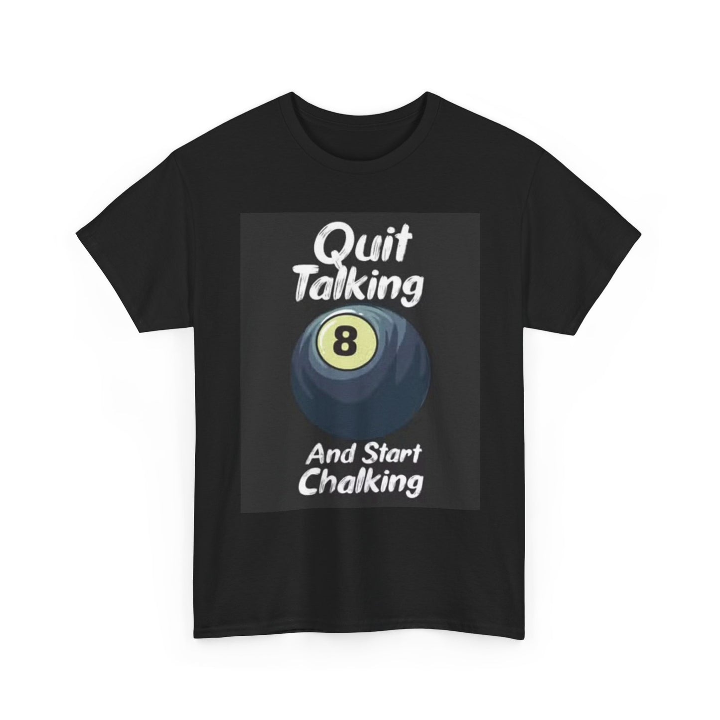 Quit talking Graphic T Shirt Pool Player Bar 8 Ball Unisex Heavy Cotton Tee