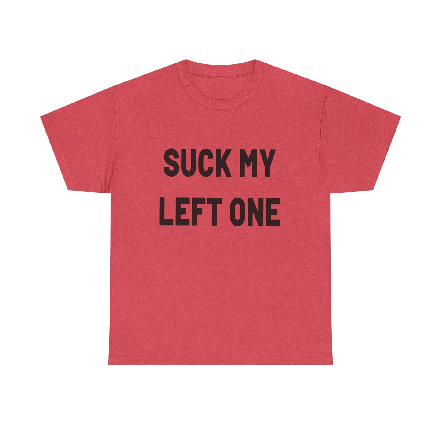 Suck My Left One Funny Sex Jokes Graphic T Shirt Heavy Cotton Tee
