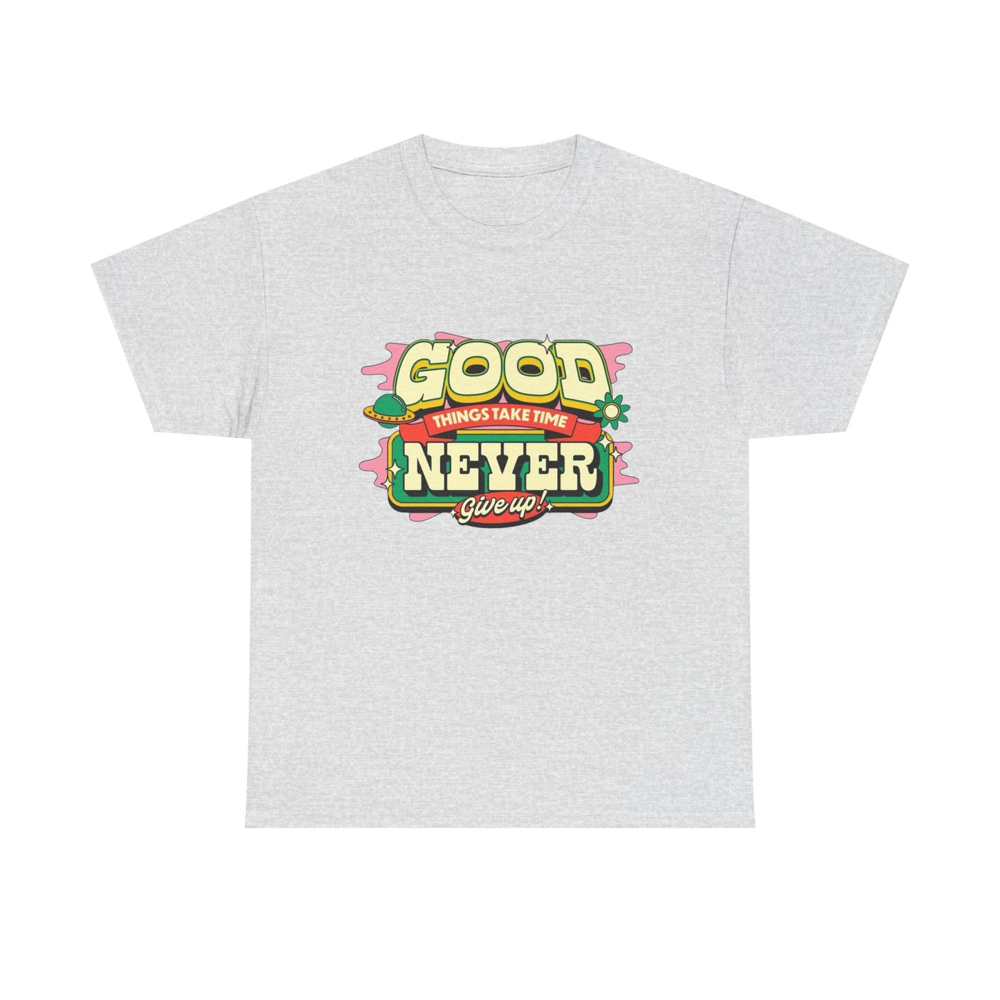 Good Things Take Time Graphic T Shirt Unisex Heavy Cotton Tee