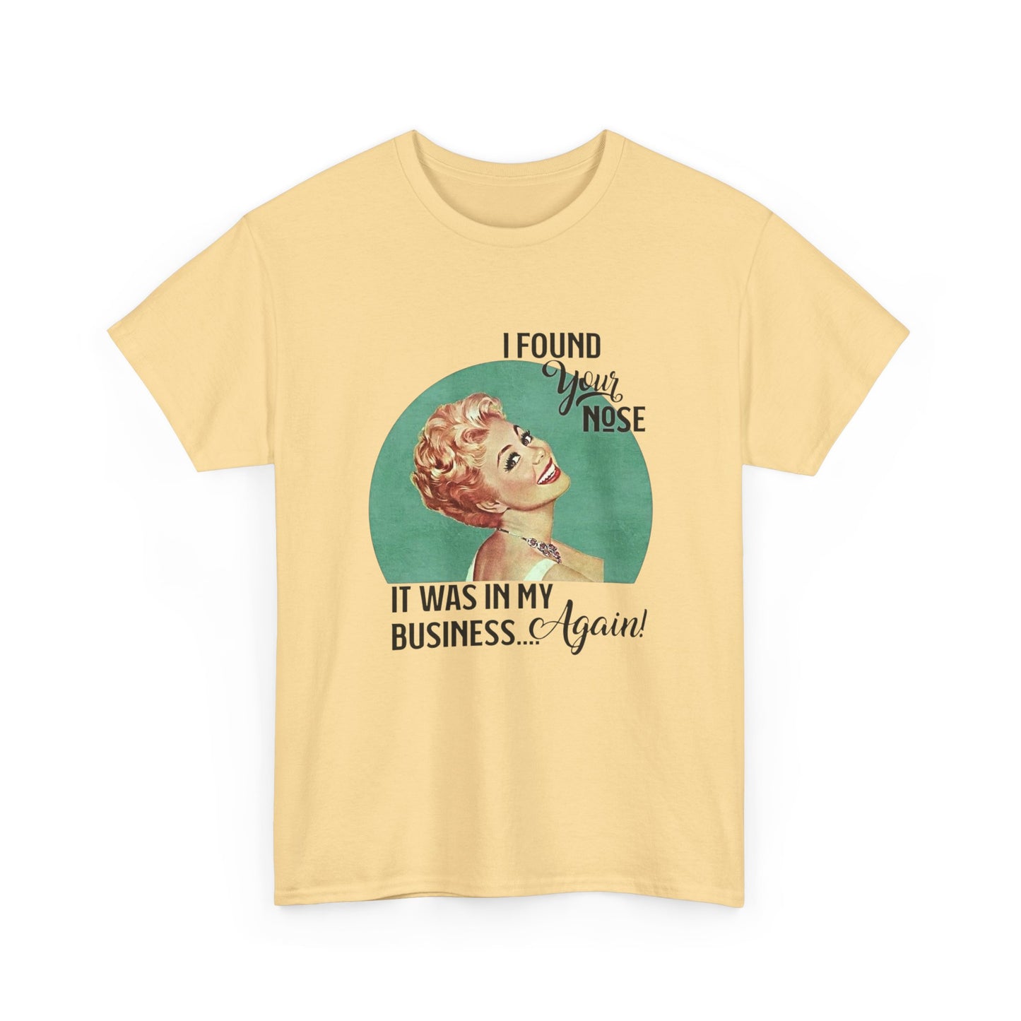 Nose In My Business Funny Jokes Pinup T Shirt Unisex Heavy Cotton Tee