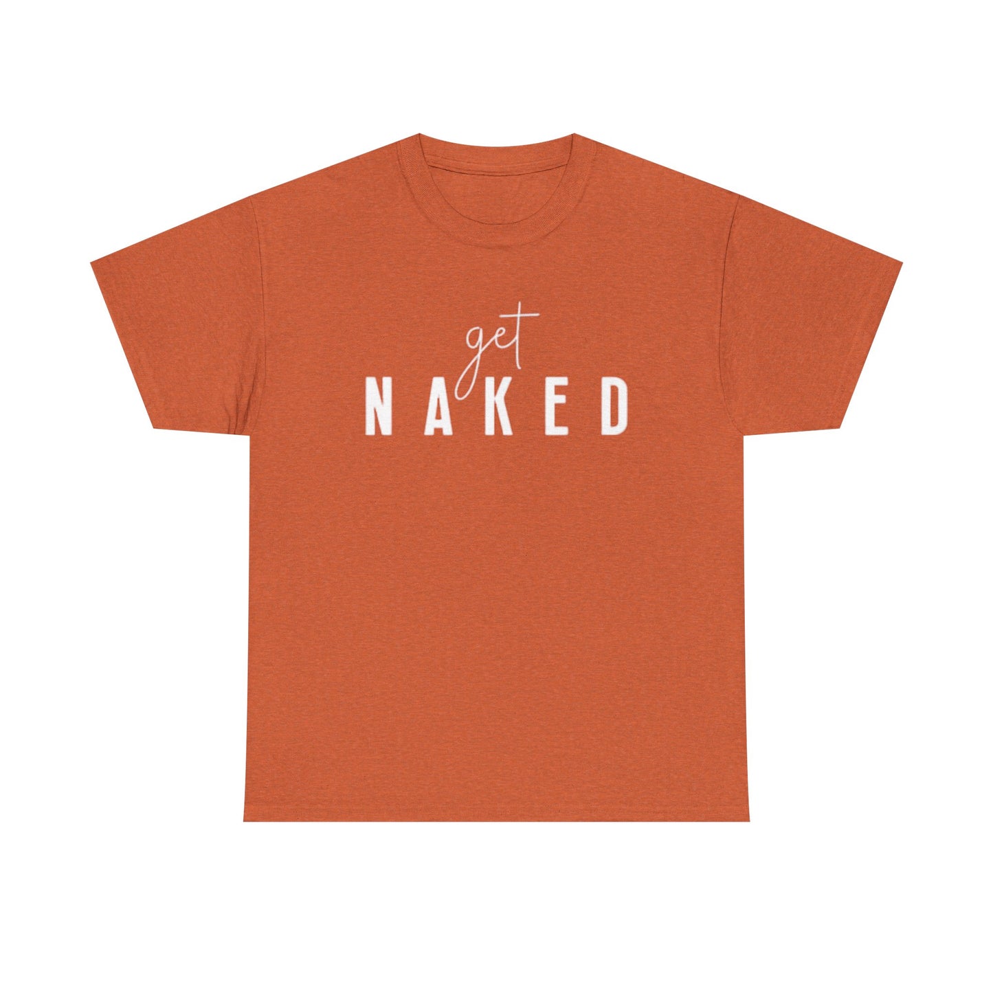 Get Naked Graphic T Shirt Funny Jokes Naked Sex Unisex Heavy Cotton Tee