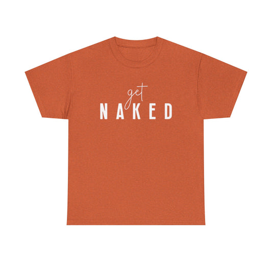 Get Naked Graphic T Shirt Funny Jokes Naked Sex Unisex Heavy Cotton Tee