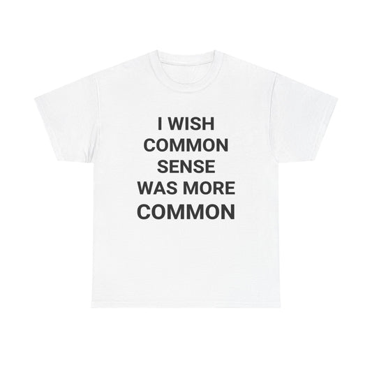 Common Sense Graphic T Shirt Funny Jokes Comedy Unisex Heavy Cotton Tee