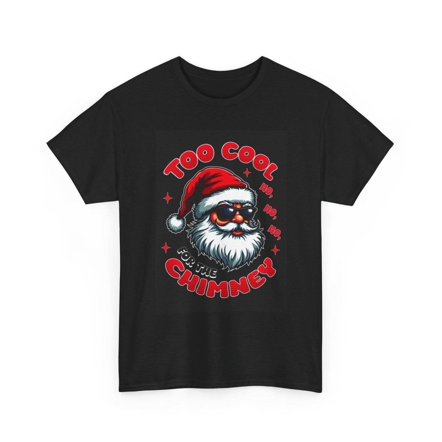 Santa's Too Cool For The Chimney Graphic T Shirt Funny Unisex Heavy Cotton Tee
