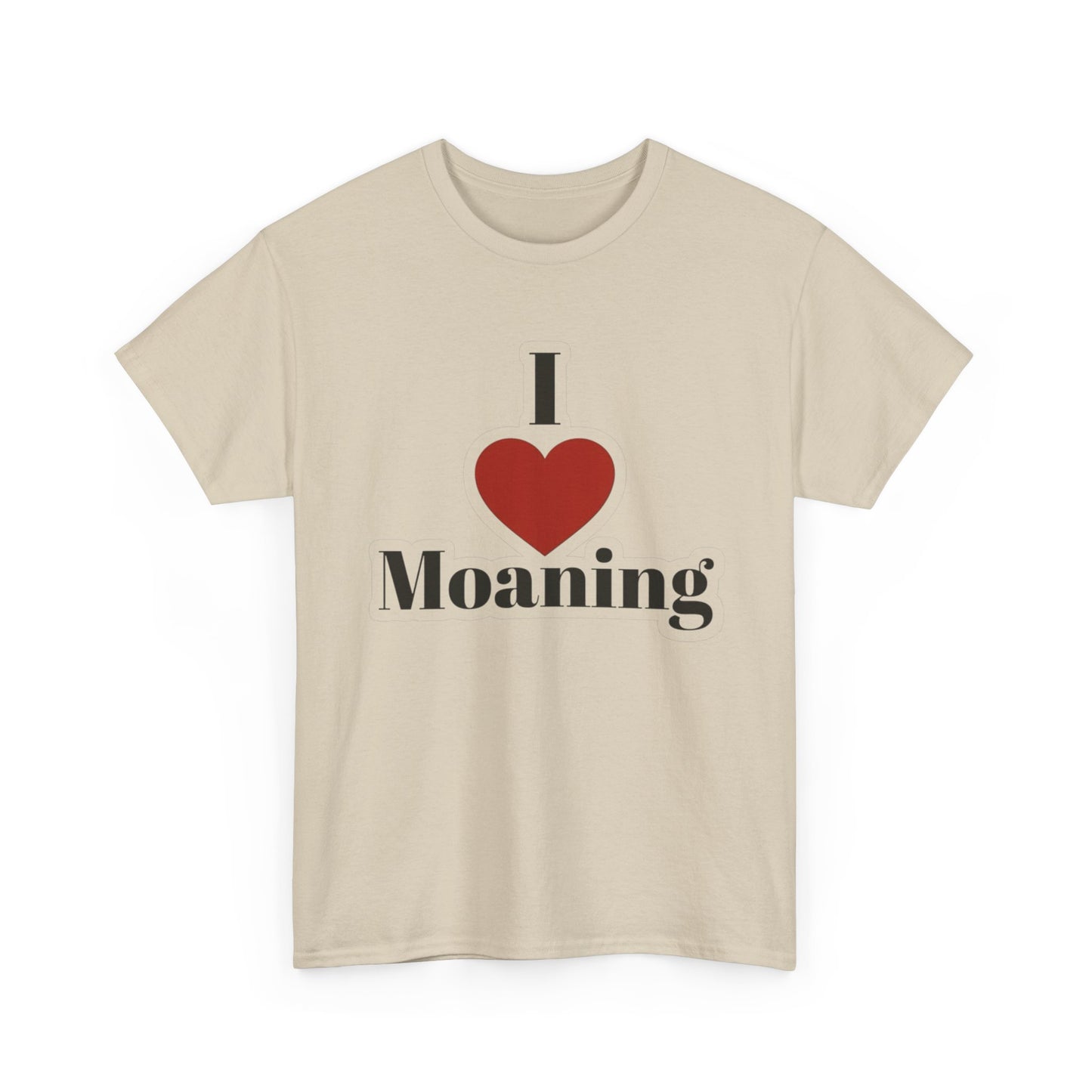 I Love Moaning Sex Jokes Graphic T Shirt S-5XL NEW Unisex Heavy Cotton Tee