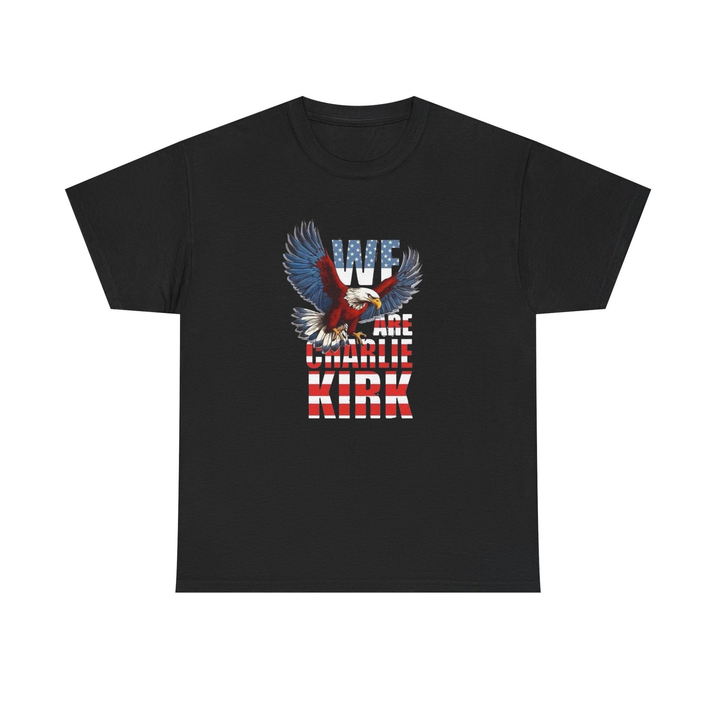 We Are Charlie Kirk USA Graphic T Shirt NEW Unisex Heavy Cotton Tee