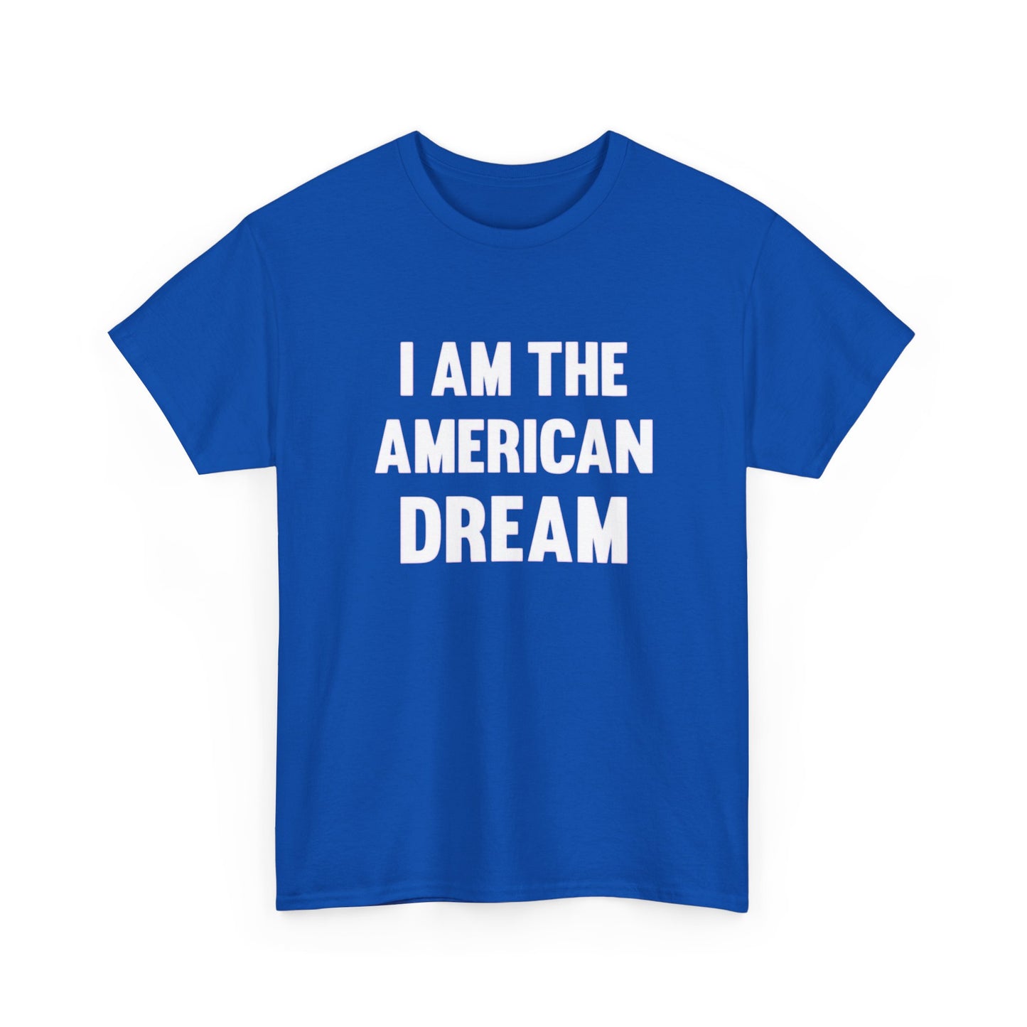 I Am The American Dream Graphic T Shirt Unisex Heavy Cotton Tee Gift New