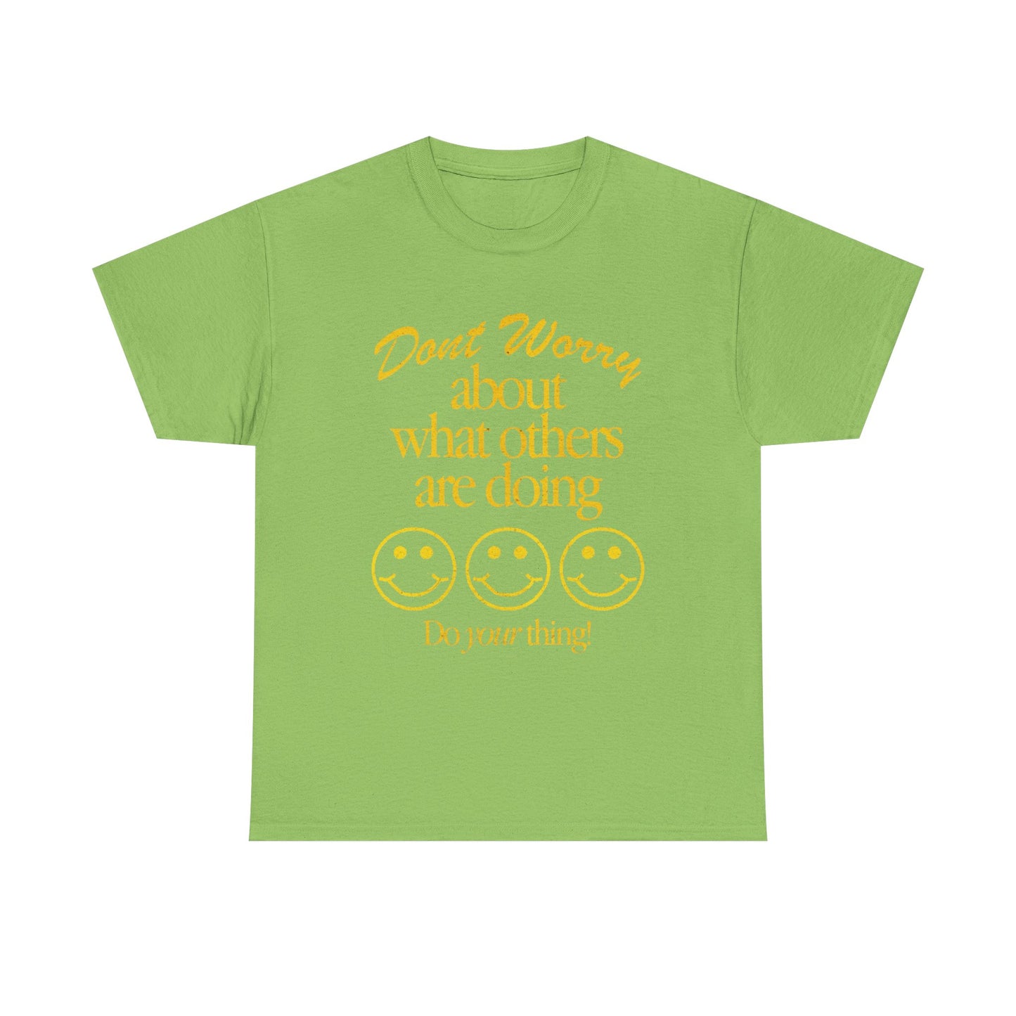 Don't Worry About Others T Shirt Graphic Men's Heavy Cotton Tee