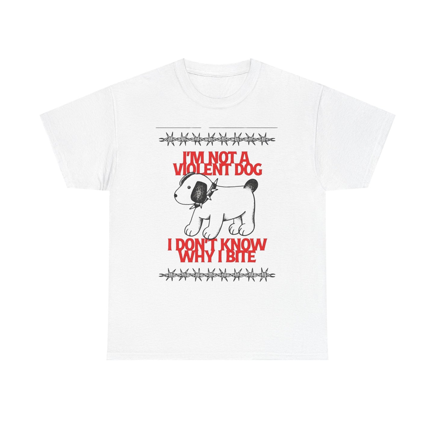 I'm Not A Violent Dog Funny Graphic T-Shirt Unisex Heavy Cotton Tee Gift