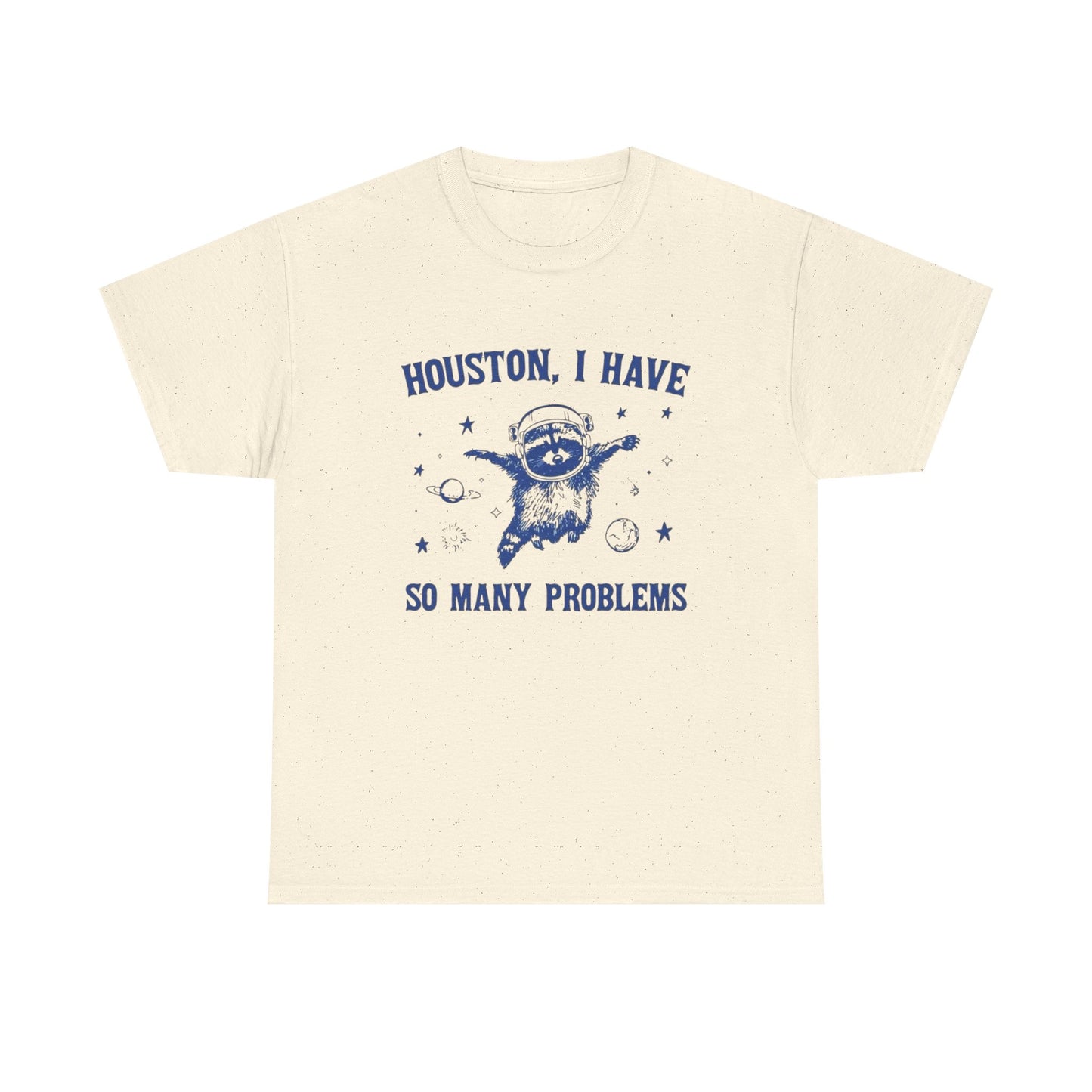 I have So Many Problems Funny Graphic T Shirt Unisex Heavy Cotton Tee