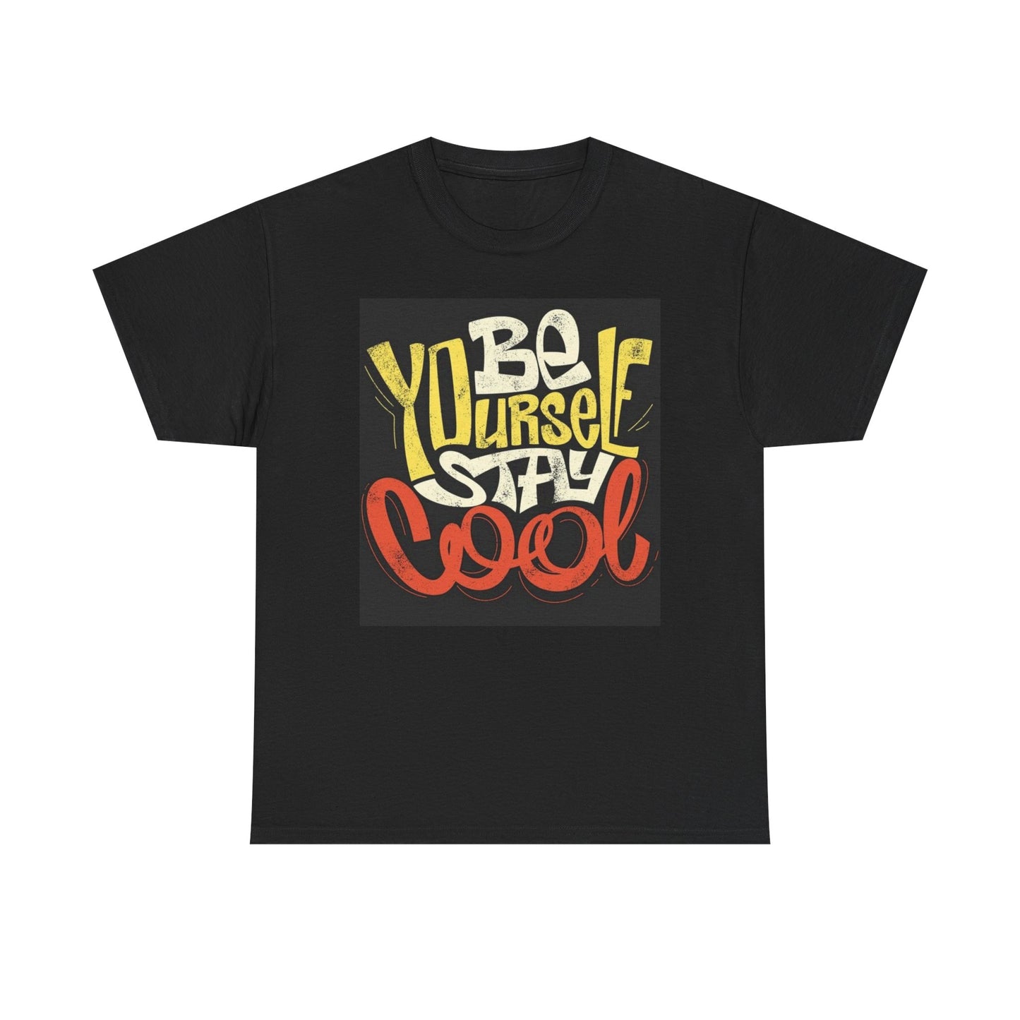 Be Yourself Stay Cool T Shirt Unisex Heavy Cotton Tee
