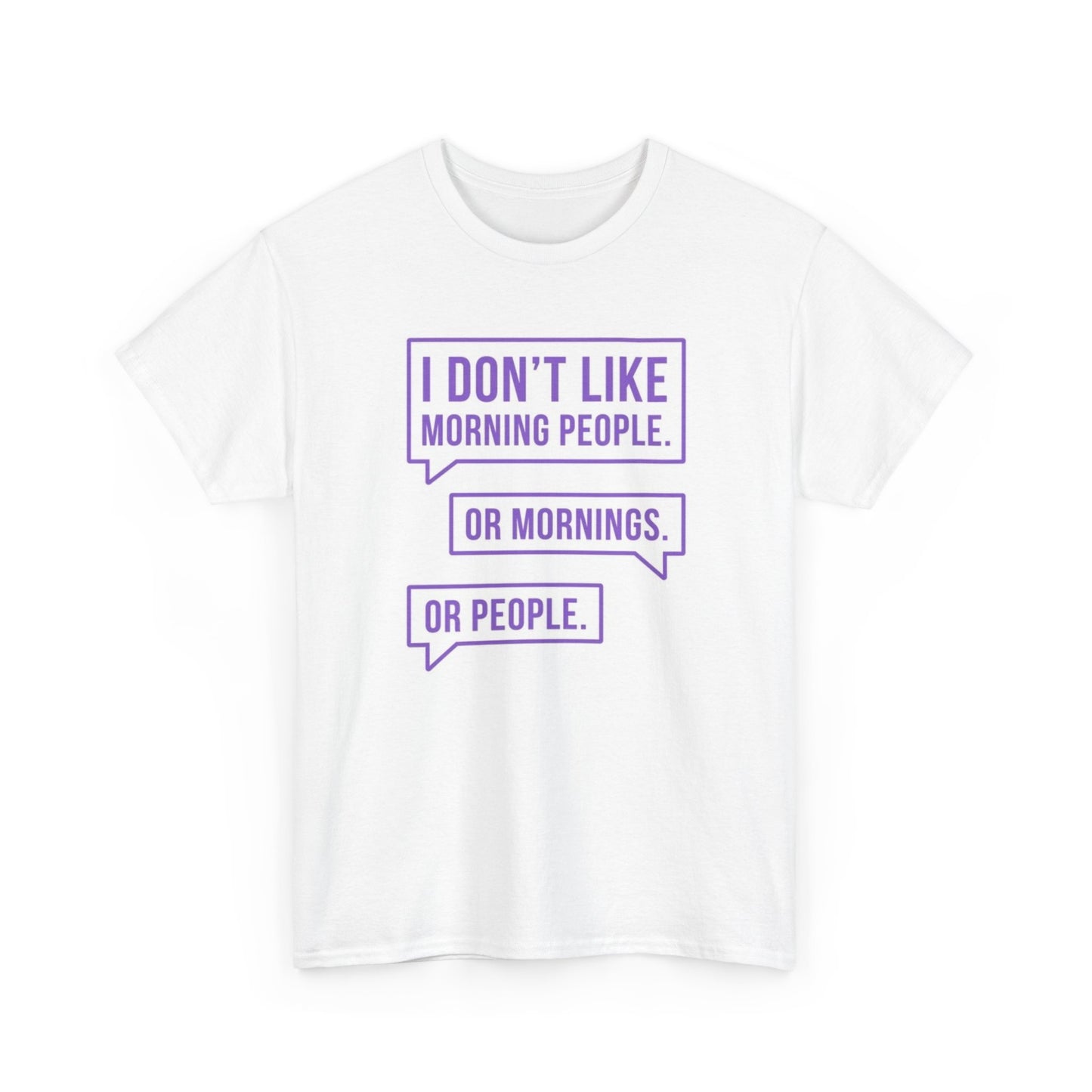 I Don't Like Mornings Or People Graphic T Shirt Funny Unisex Heavy Cotton Tee