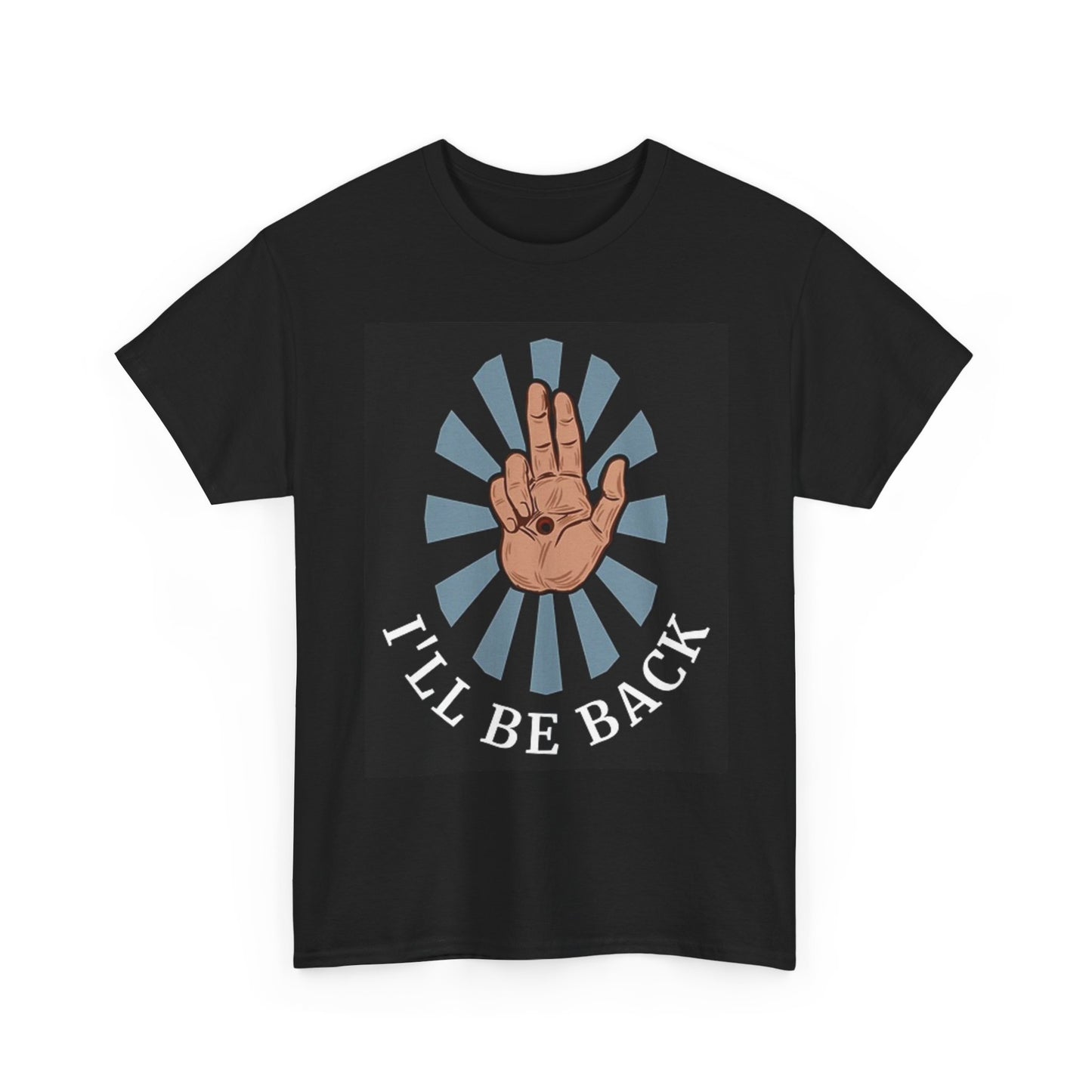 Ill Be Back T Shirt BRAND NEW Apparel Unisex Heavy Cotton Tee