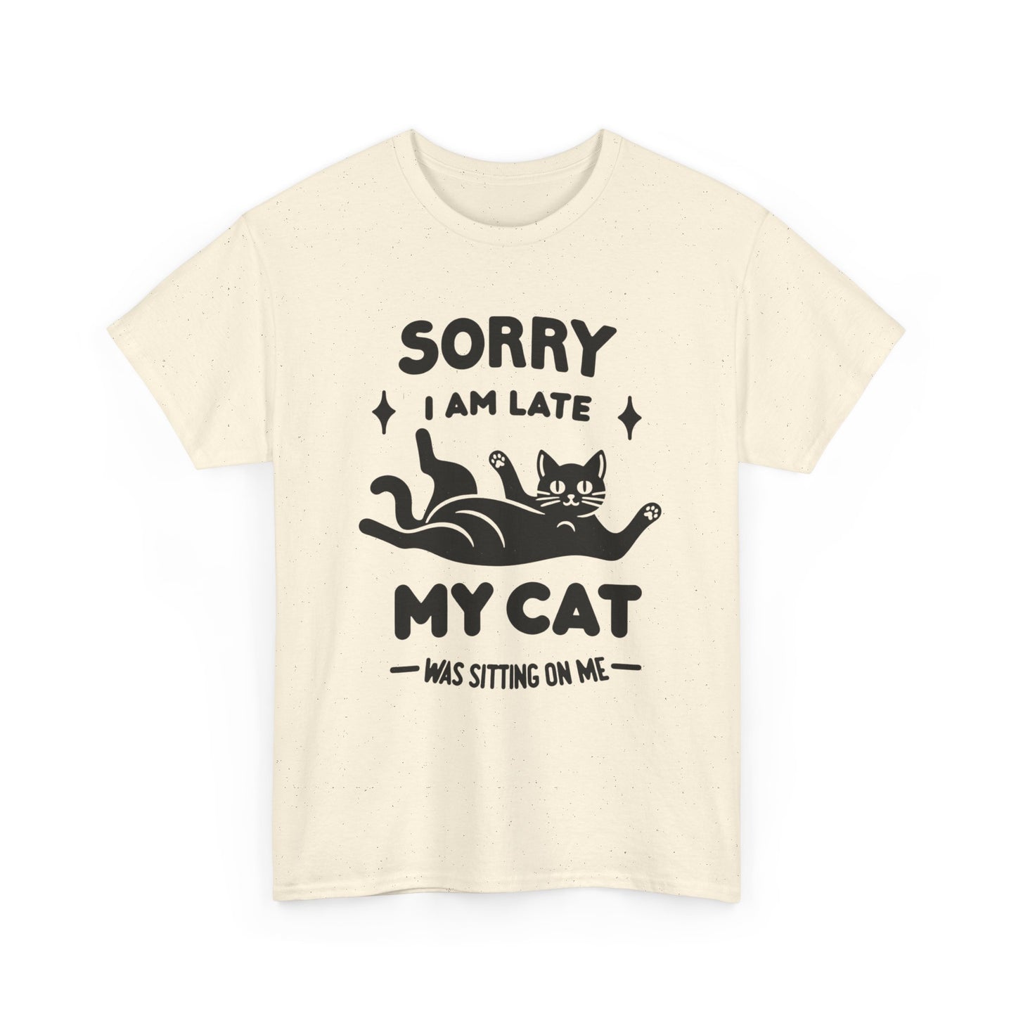 My Cat Was Sitting On Me Funny Graphic T-Shirt Unisex Heavy Cotton Tee Gift