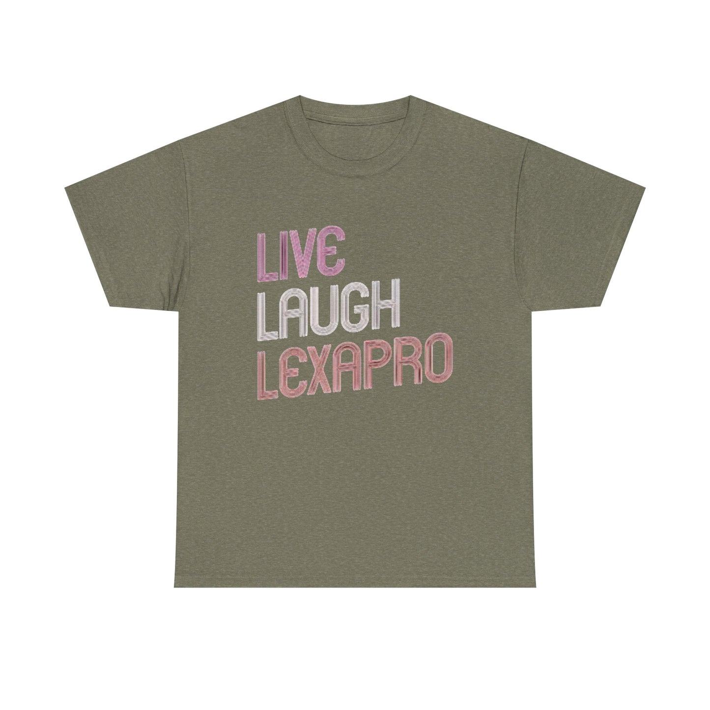Live Laugh Lexapro Funny Graphic T Shirt Anxiety Depression Unisex Heavy Cotton