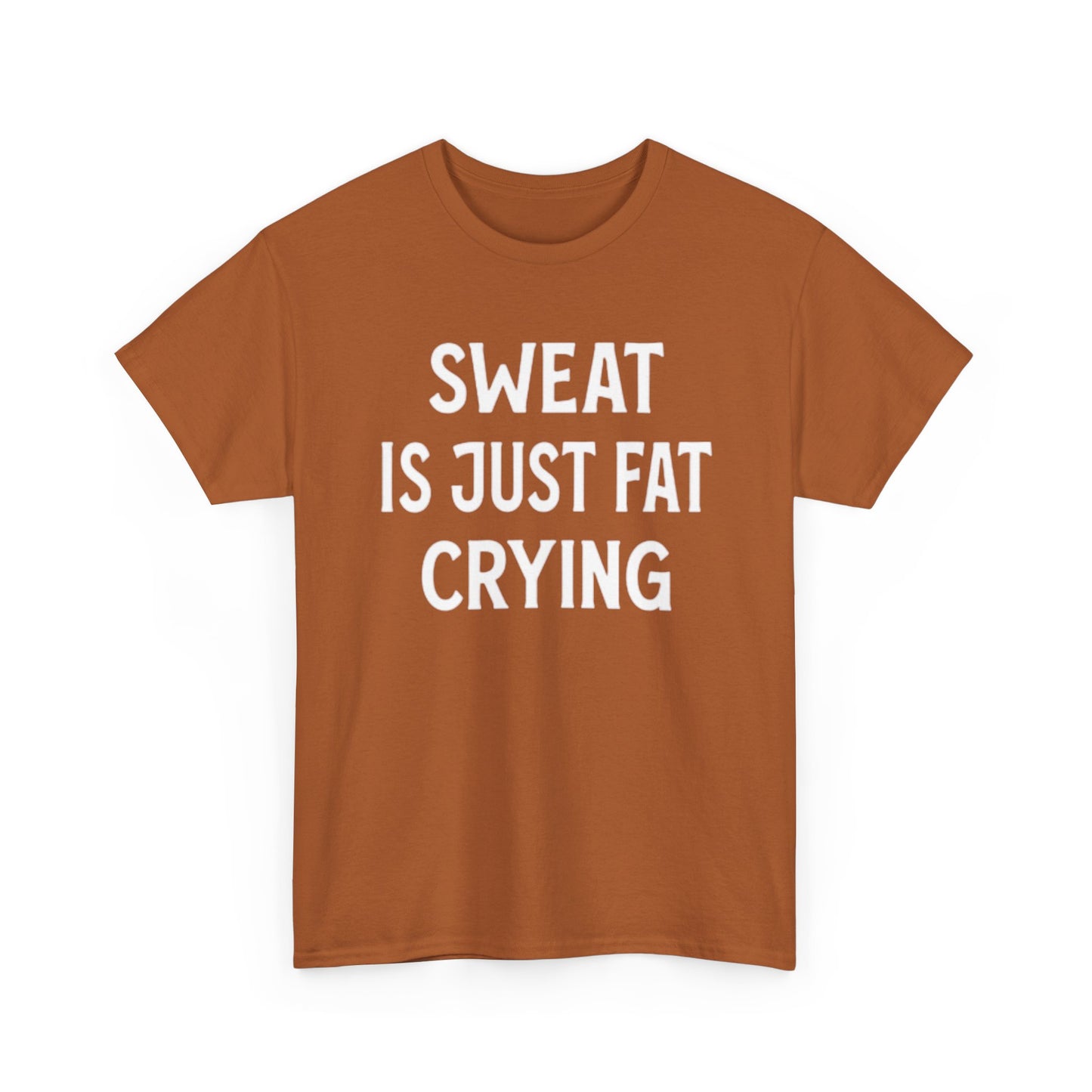 Sweat Is Fat Crying T Shirt Funny Gym Gear Workout Jokes Unisex Heavy Cotton Tee