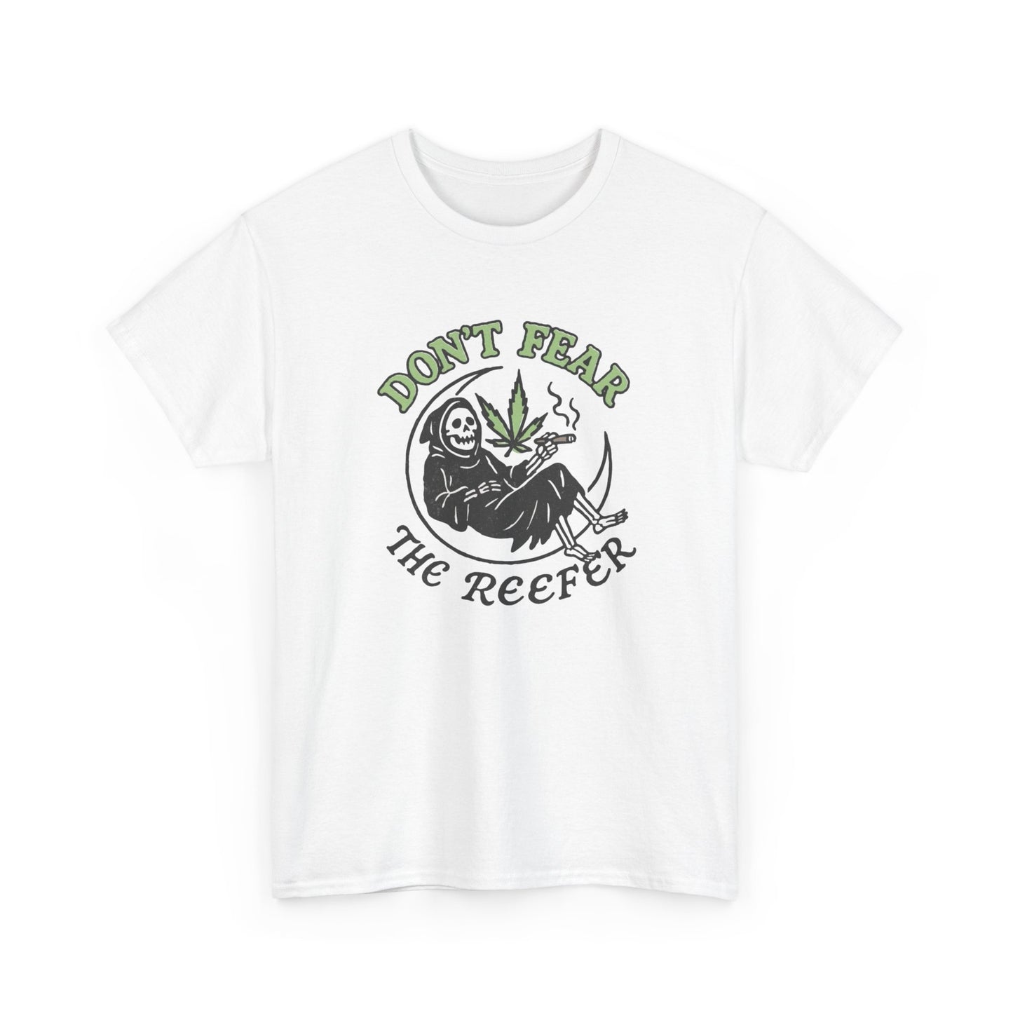 Don't Fear The Reefer Funny Graphic T Shirt Unisex Heavy Cotton Tee NEW GIFT