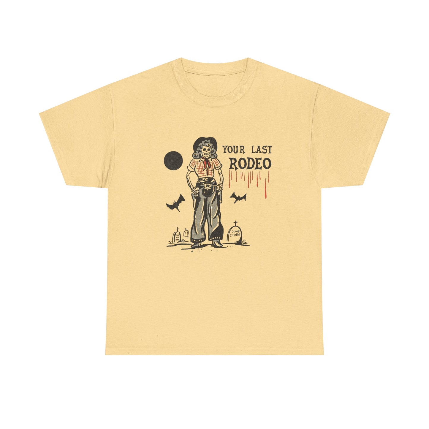 Your Last Rodeo Graphic T Shirt Unisex Heavy Cotton Tee