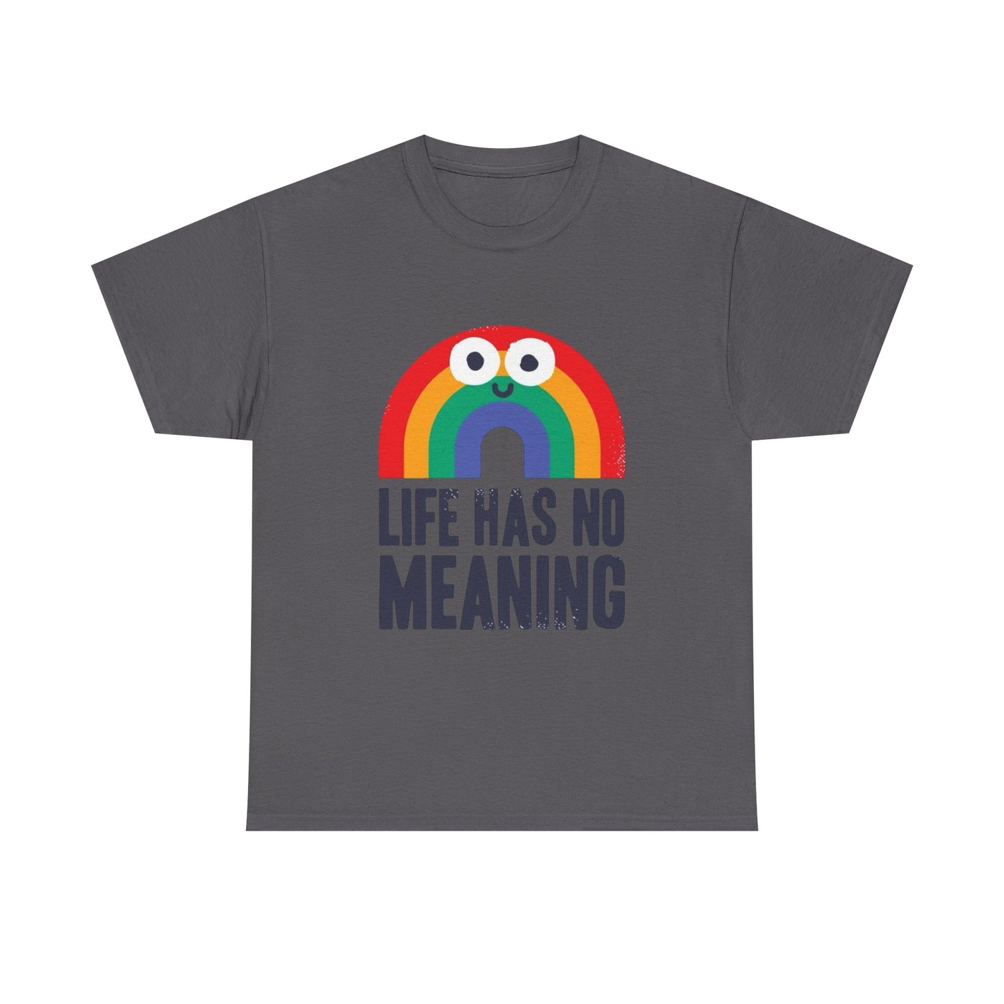 Life Has No Meaning Graphic T Shirt NEW ADULT Unisex Heavy Cotton Tee
