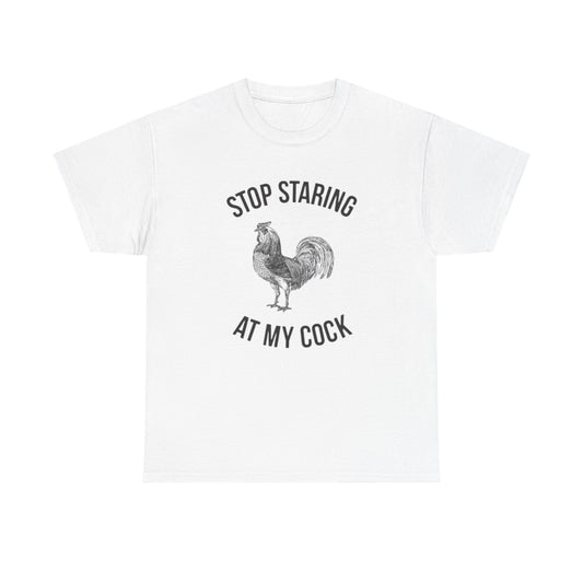 Stop Staring At My Cock Funny Graphic T Shirt NEW Unisex Heavy Cotton Tee