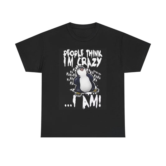 Penguin People Think Im Crazy Shirt Funny Comedy Unisex Heavy Cotton Tee