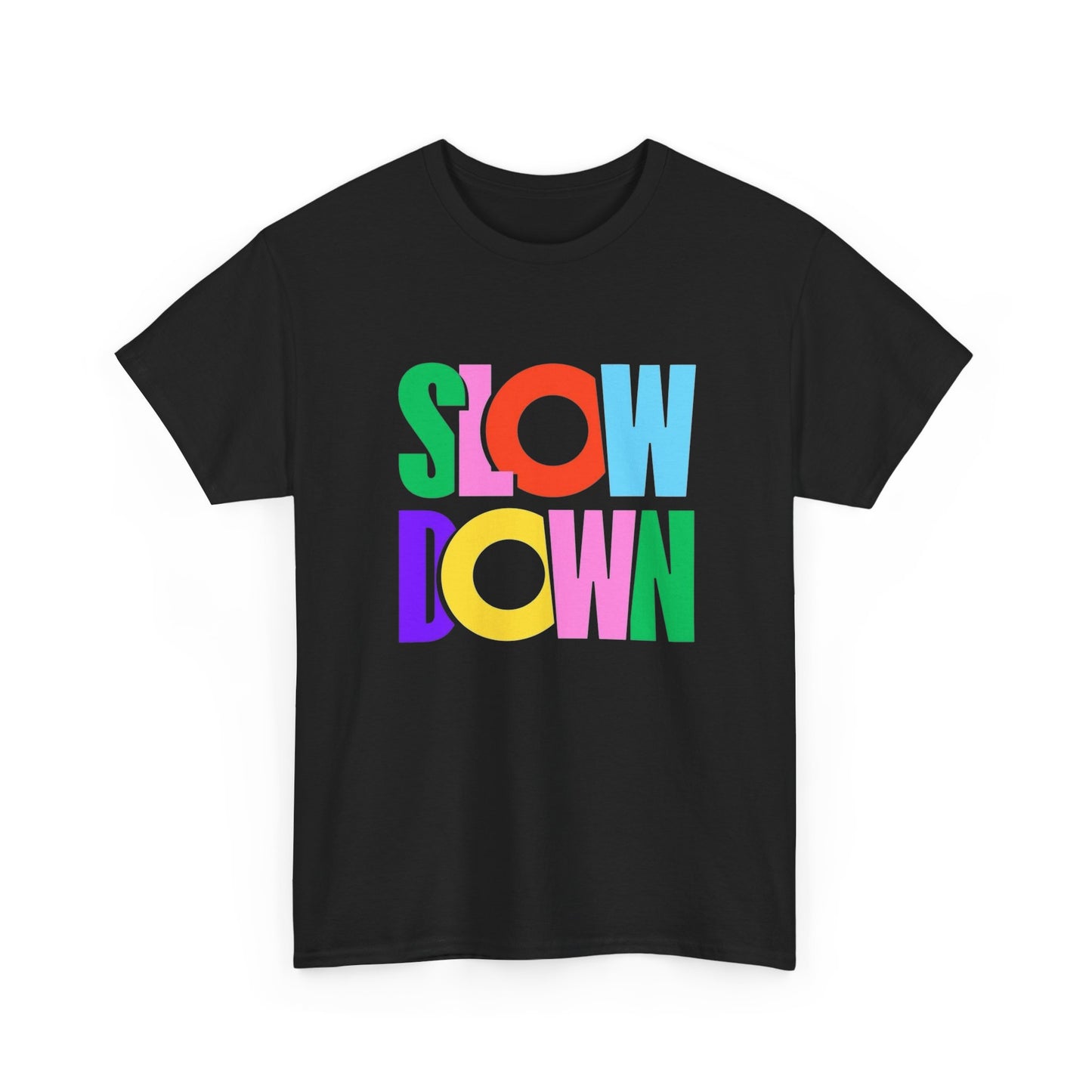 Slow Down Graphic T Shirt Unisex Heavy Cotton NEW Tee