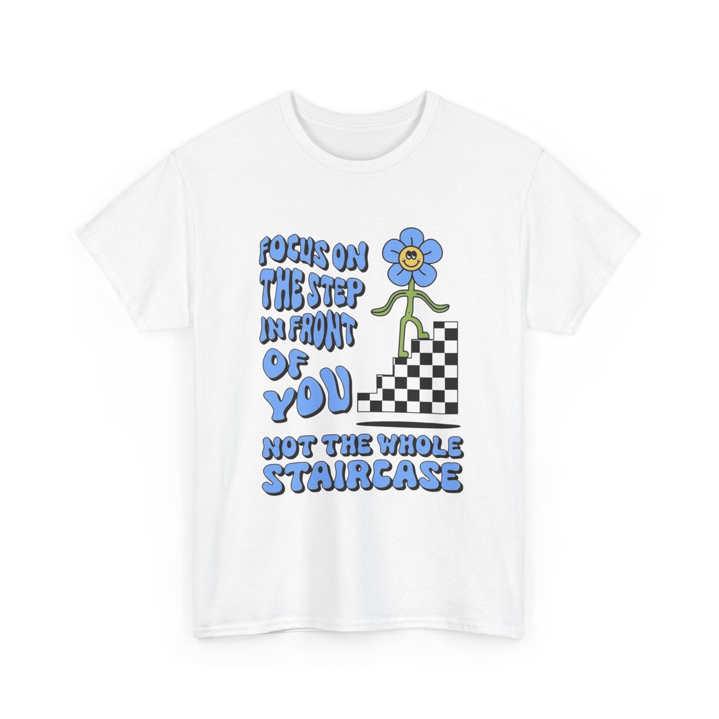 Focus On The Step In front Of You T-Shirt NEW Gift Unisex Heavy Cotton Tee