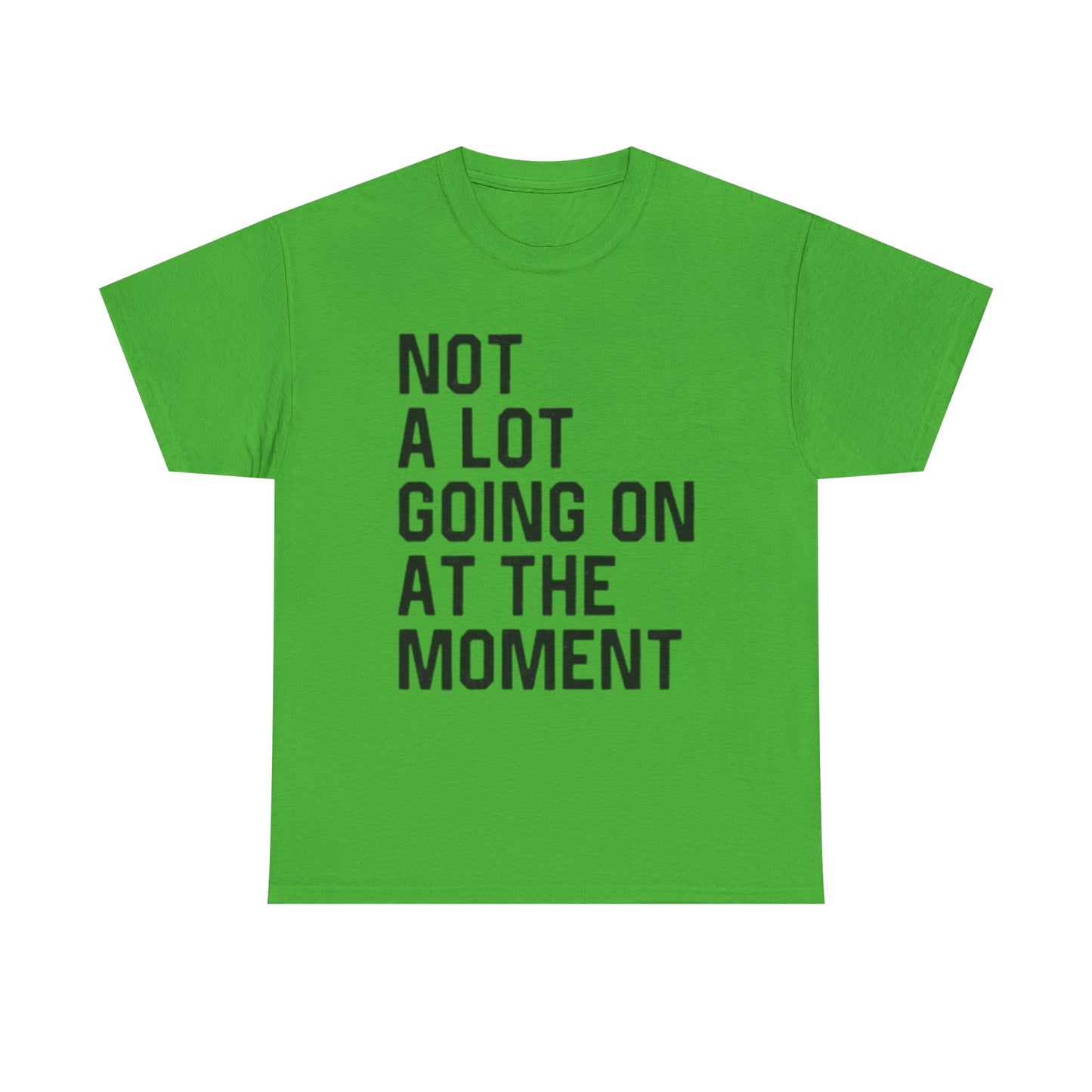 Not A Lot Going On T Shirt Funny Graphic Jokes Relax Vacation Unisex