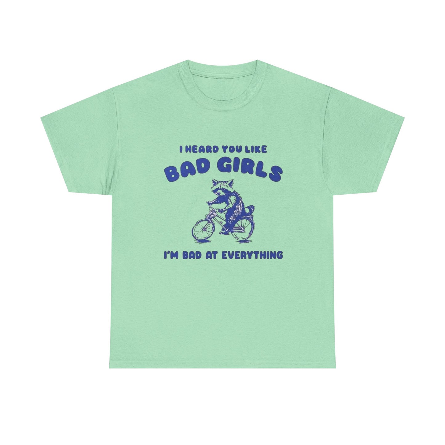 I Heard You Like Bad Girls Funny Graphic T Shirt Unisex Gift AMERICAN VINTAGE