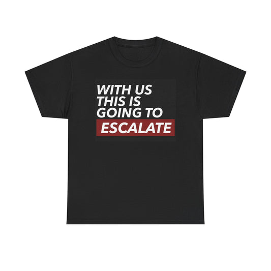 Going To Escalate Graphic T Shirt Funny Bar Hopping Unisex Heavy Cotton Tee