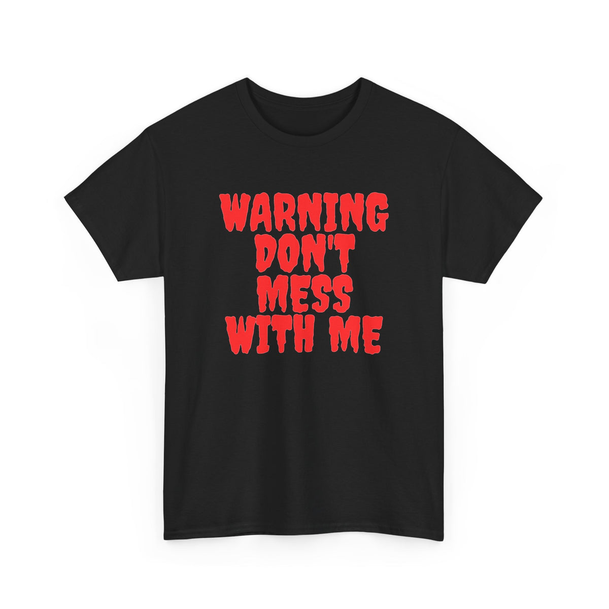 Warning Don't Mess With Me Graphic T Shirt Men's Heavy Cotton Tee