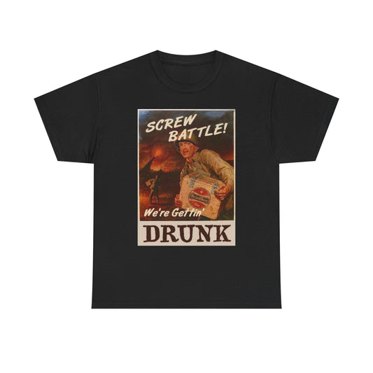 Screw Battle Were Getting Drunk T Shirt Unisex Heavy Cotton Tee