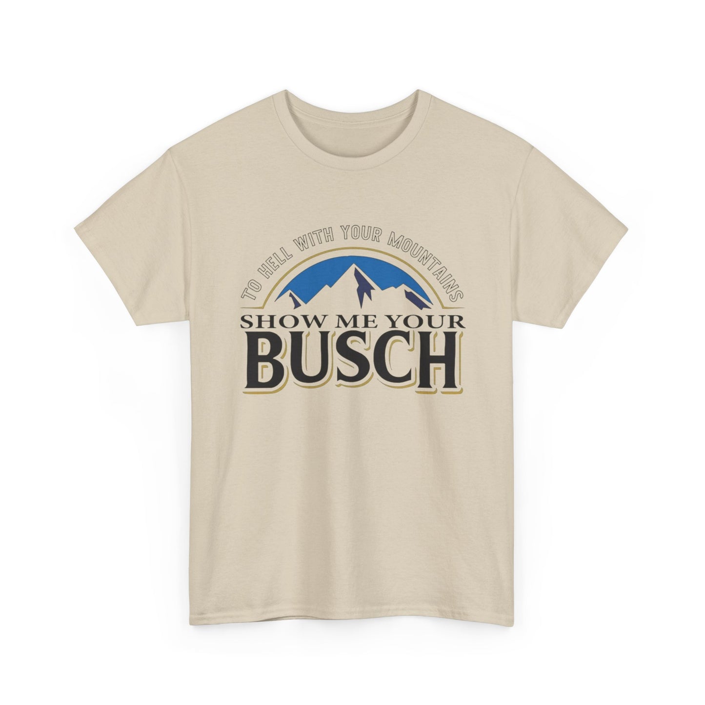 Show Me Your Busch Beer Funny Graphic T Shirt NEW ADULT Tee