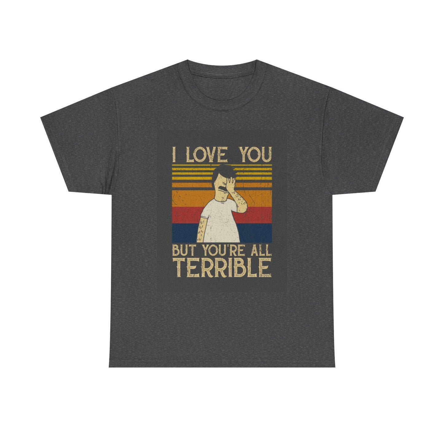 I Love You But Graphic T Shirt BRAND NEW Apparel Unisex Heavy Cotton Tee Funny