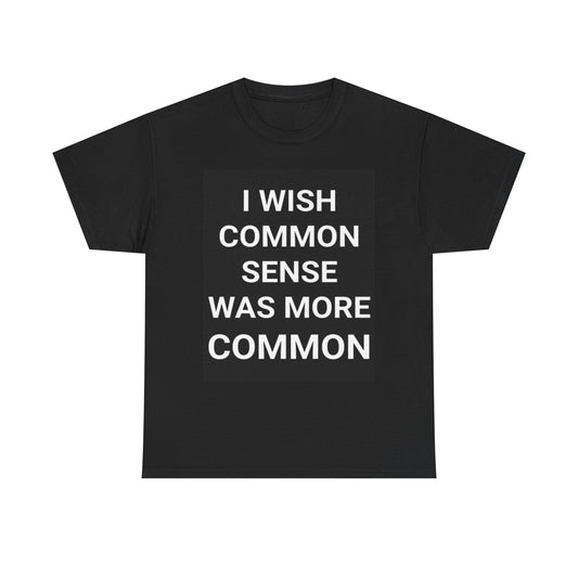 Common Sense Graphic T Shirt Funny Retro Unisex Heavy Cotton Tee